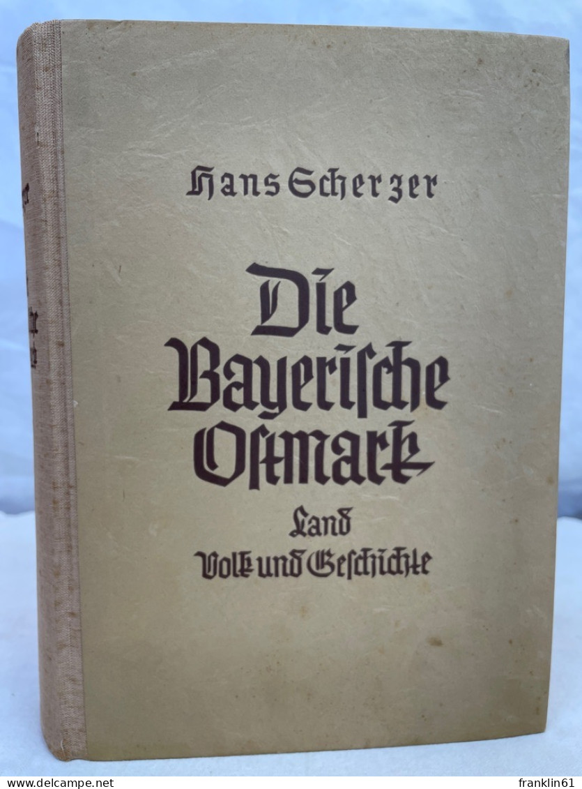 Gau Bayerische Ostmark : Land, Volk Und Geschichte Mit 128 Zeichnungen, Kartenskizzen U. Schnitten U. 120 Lich - 4. Neuzeit (1789-1914)