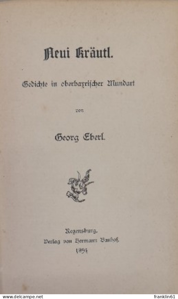 Neui Kräutl. Gedichte In Oberbayerischer Mundart. - Lyrik & Essays