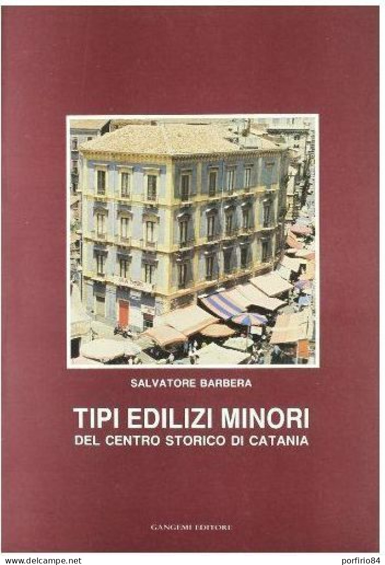 S. BARBERA TIPI EDILIZI MINORI DEL CENTRO STORICO DI CATANIA 1992 GANGEMI EDIT. - Arte, Architettura