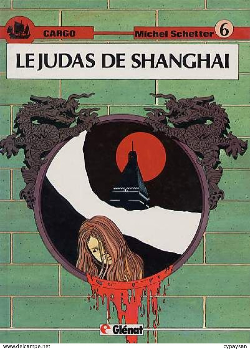 Cargo 6 Le Judas De Shangaï EO BE Glénat 05/1989 Schetter (BI9) - Cargo