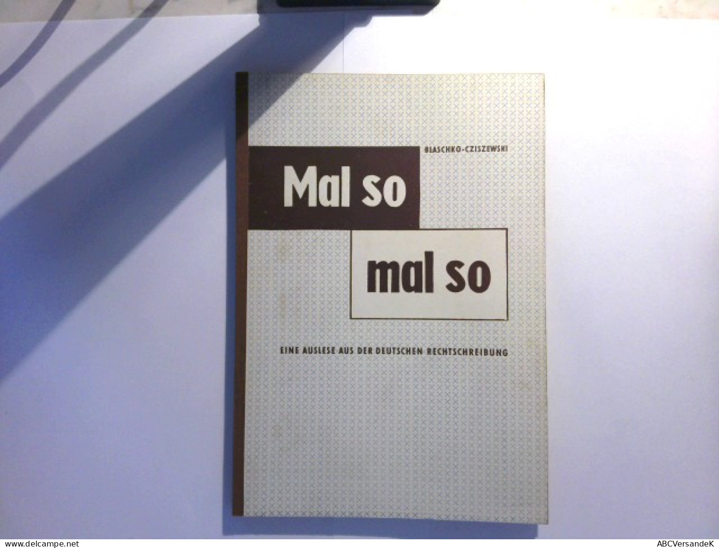 Mal So - Mal So - Eine Auslese Aus Der Deutschen Rechtschreibung - Lessico