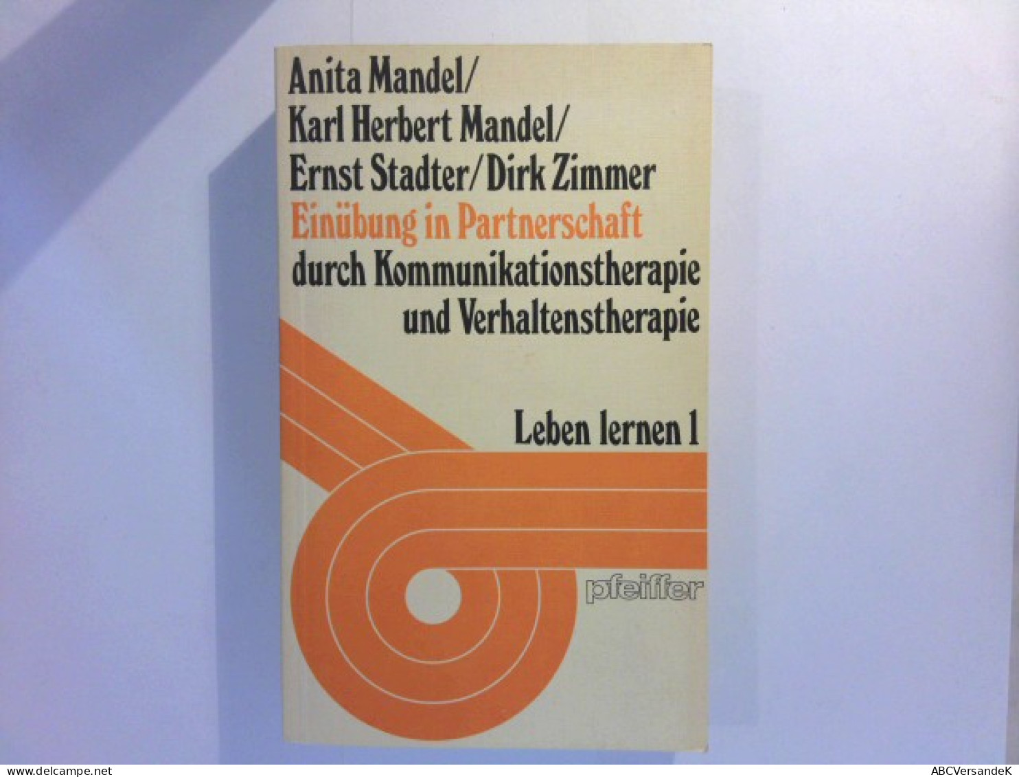 Einübung In Partnerschaft Durch Kommunikationstherapie Und Verhaltenstherapie - Leben Lernen 1 - Psychologie