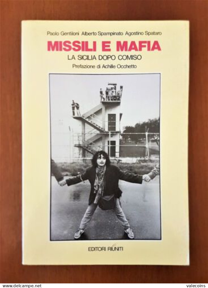 MISSILI E MAFIA (La Sicilia Dopo Comiso)  Paolo Gentiloni, Alberto Spampinato, Agostino Spataro  Pref. Achille Occhetto - Society, Politics & Economy