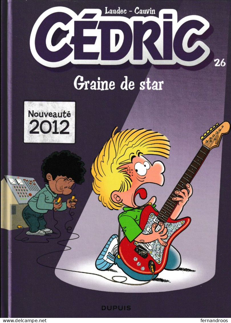 CEDRIC  N°  26   GRAINE DE STAR   LAUDEC - CAUVIN  NOUVEAUTE  2012    +++TBE+++ - Cédric