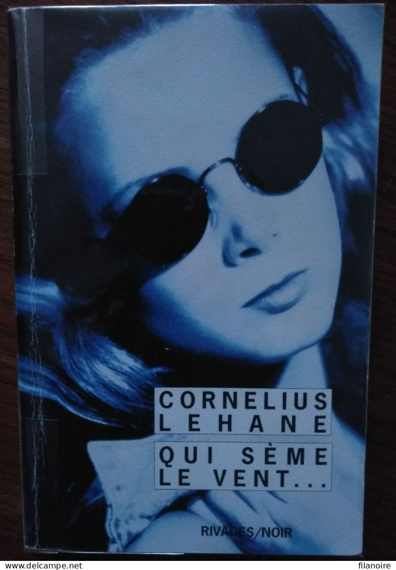 Cornelius LEHANE Qui Sème Le Vent… (Riv./N. N°656, EO 07/2007) - Rivage Noir