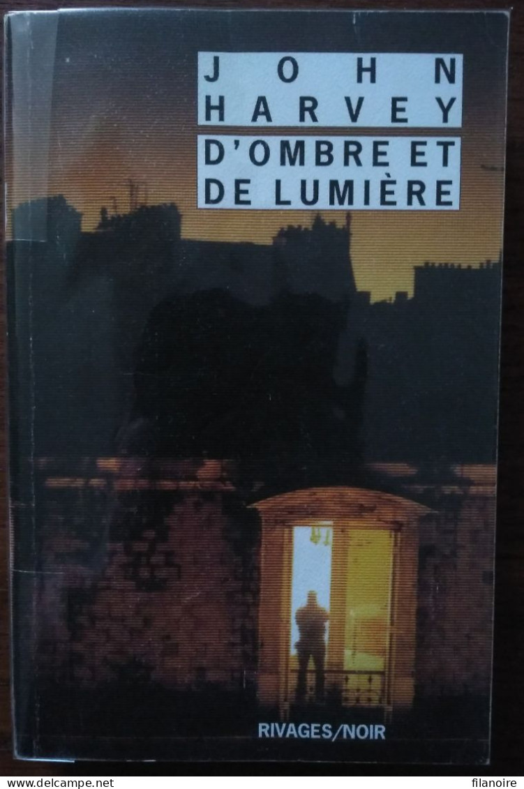 John HARVEY D’Ombre Et De Lumière (Riv./N. N°777, EO 03/2010) - Rivage Noir