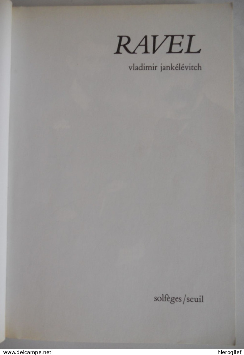 RAVEL Par Vladimir JANKELEVITCH 1975 Collection Solfèges Seuil / Maurice Ravel Compositeur Français ° Ciboure + Paris - Musique