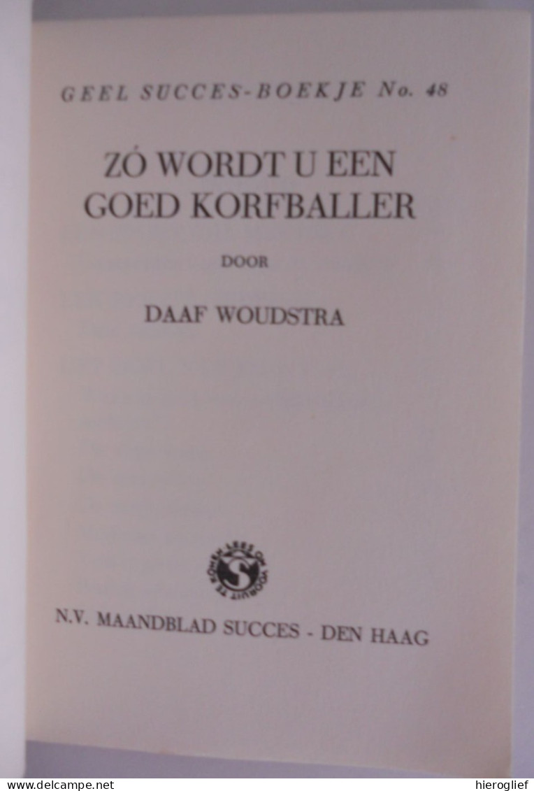 ZO WORDT U EEN GOED KORFBALLER Door Daaf Woodstra / Korfbal Balsport Techniek Tactiek Sport Werpen Verdedigen Strafworp - Practical