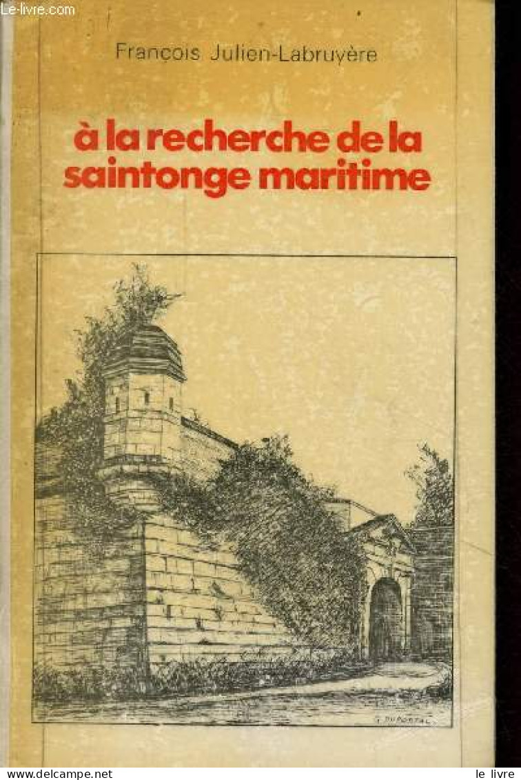 A La Recherche De La Saintonge Maritime. - Julien-Labruyère François - 1974 - Poitou-Charentes