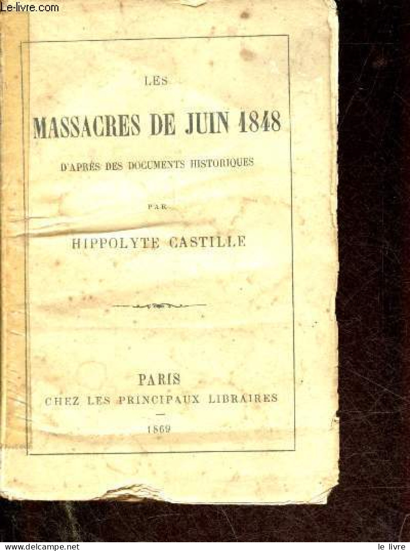 Les Massacres De Juin 1848 D'après Des Documents Historiques. - Castille Hippolyte - 1869 - Ile-de-France