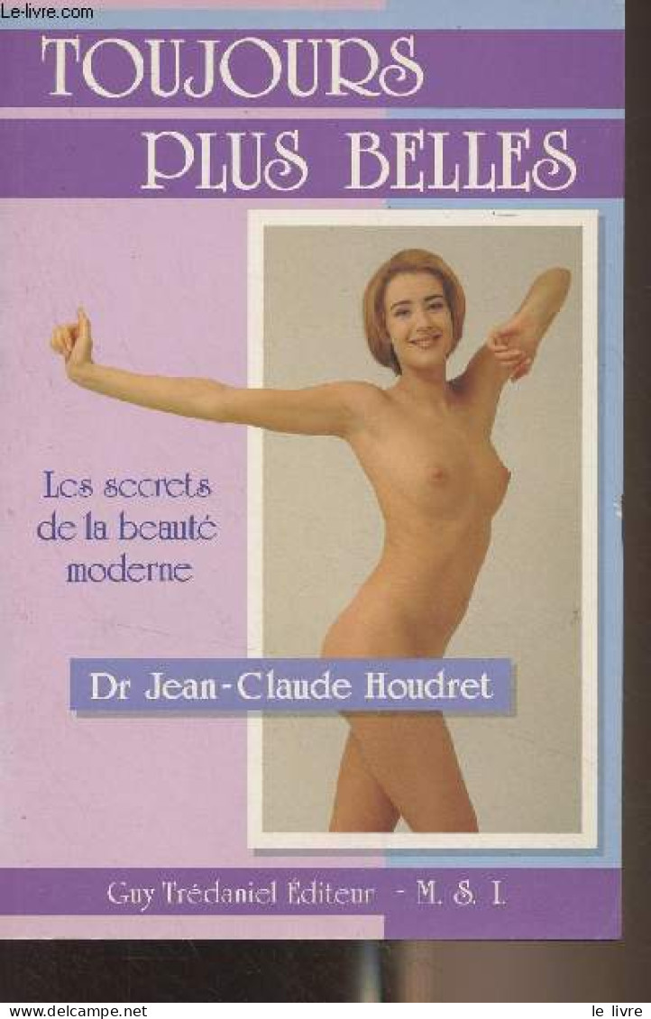 Toujours Plus Belles - Les Secrets De La Beauté Moderne - Dr Houdret Jean-Claude - 1992 - Libros