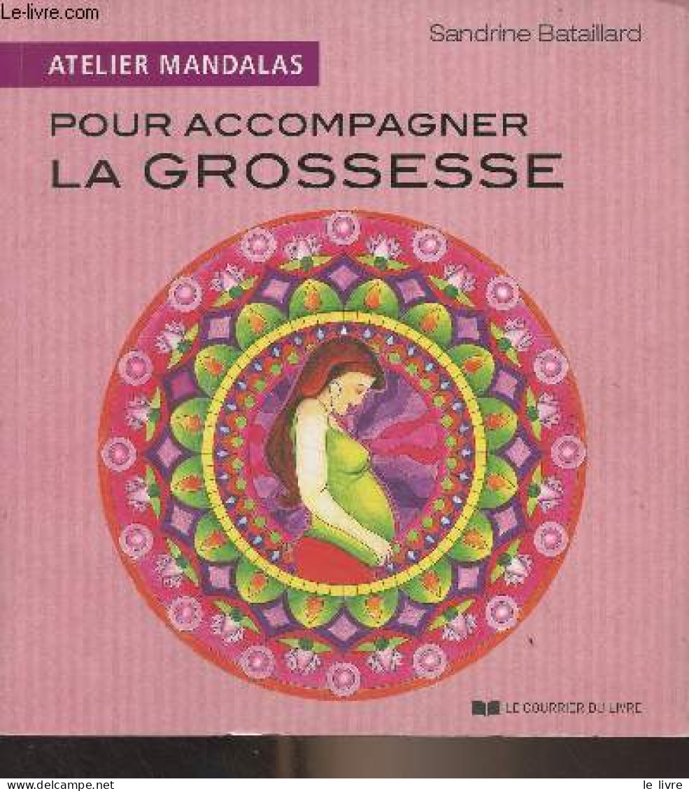 Atelier Mandalas, Pour Accompagner La Grossesse - Bataillard Sandrine - 2014 - Décoration Intérieure