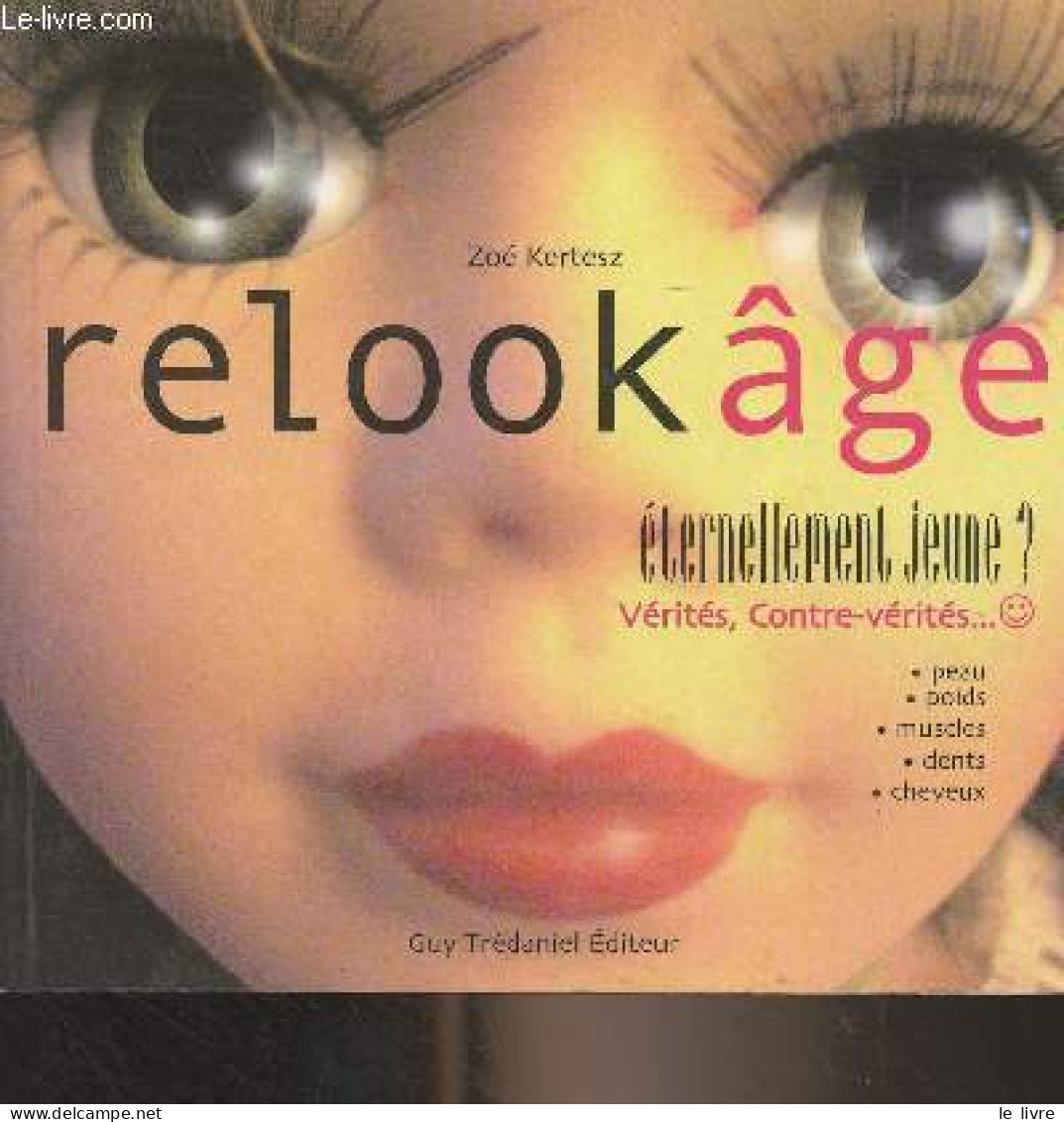 Relook âge (Eternellement Jeune ? Vérités, Contre-vérités..) - Kertesz Zoé - 2006 - Books