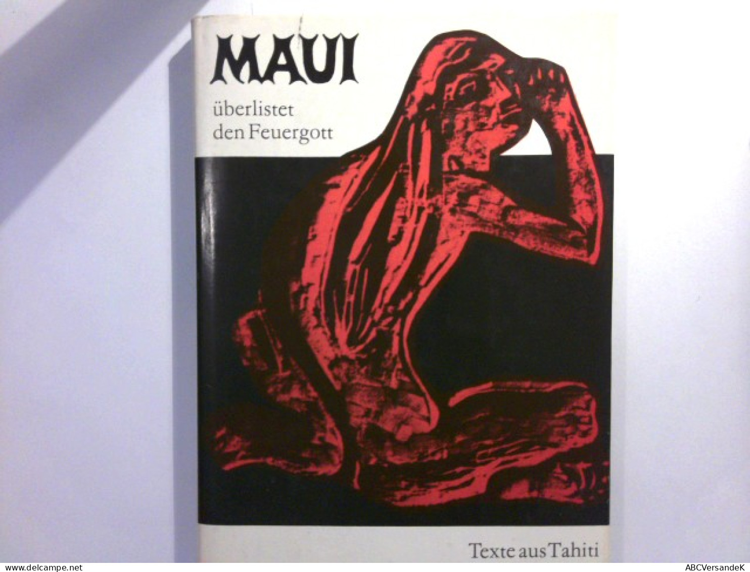 Maui überlistet Den Feuergott - Mythen, Gesänge Und Berichte Der Maori - Mit Holzschnitten Von Paul Gauguin - Amerika