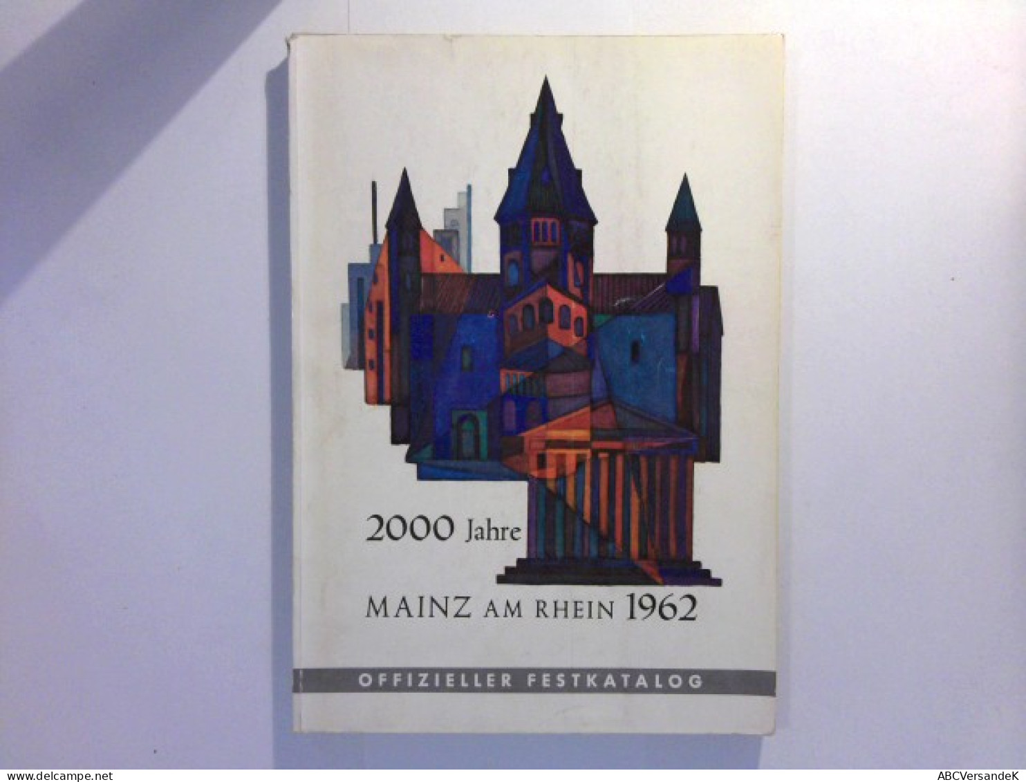 2000 Jahre Mainz Am Rhein - Offizieller Festkatalog - Deutschland Gesamt