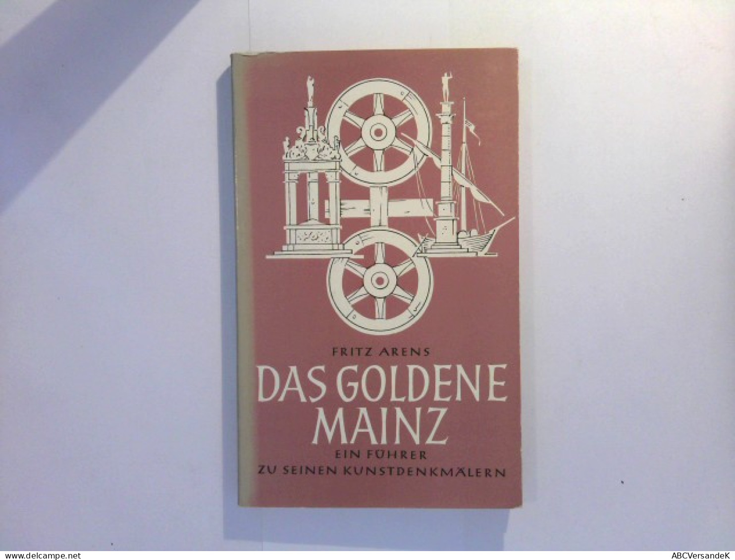 Das Goldene Mainz - Ein Führer Zu Seinen Kunstdenkmälern - Deutschland Gesamt