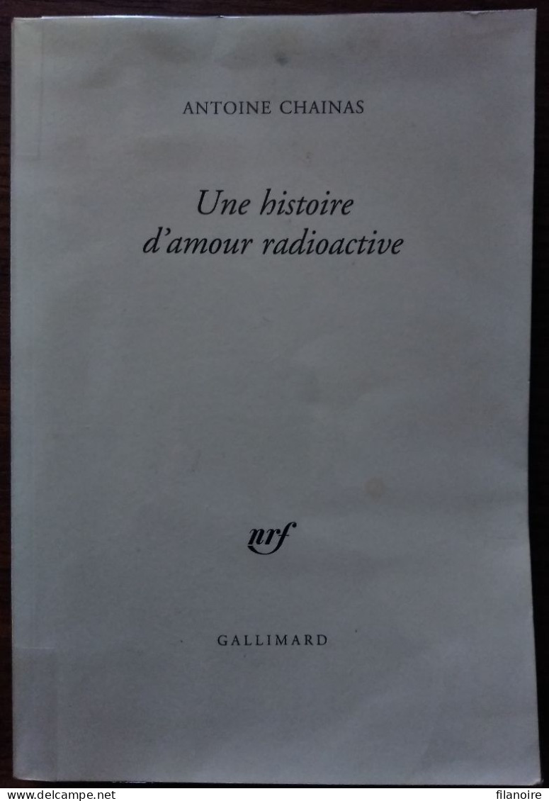 Antoine CHAINAS Une Histoire D’amour Radioactive (Série Noire Grand Format, EO 2010) Pré-édition - Série Noire