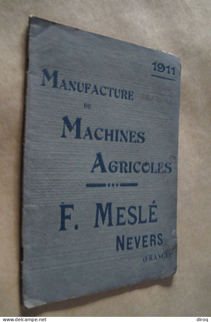 RARE,ancien Catalogue 1911,manufacture De Machines Agricoles F.Meslé (Nevers),32 Pages,27 Cm./20,5 Cm. - 1801-1900