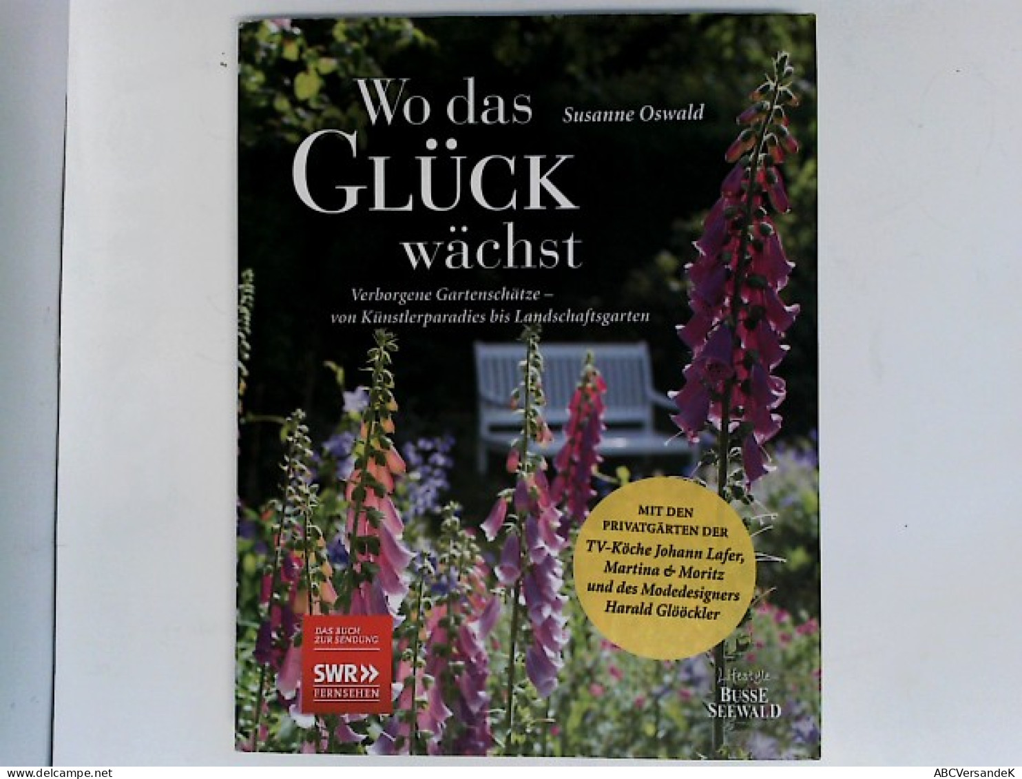 Wo Das Glück Wächst - Verborgene Gartenschätze: Von Künstlerparadies Bis Landschaftsgarten. Das Buch Zur SWR-S - Autres & Non Classés