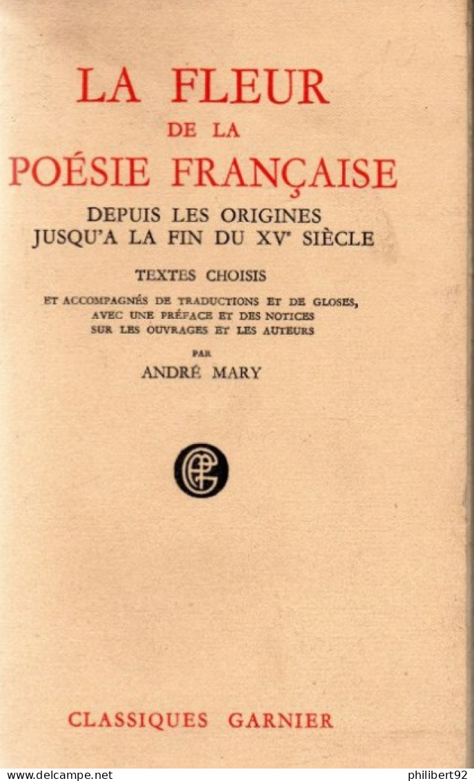 André Mary. La Fleur De La Poésie Française Depuis Les Origines Jusqu'à La Fin Du XVe Siècle Textes Choisis. - Autores Franceses