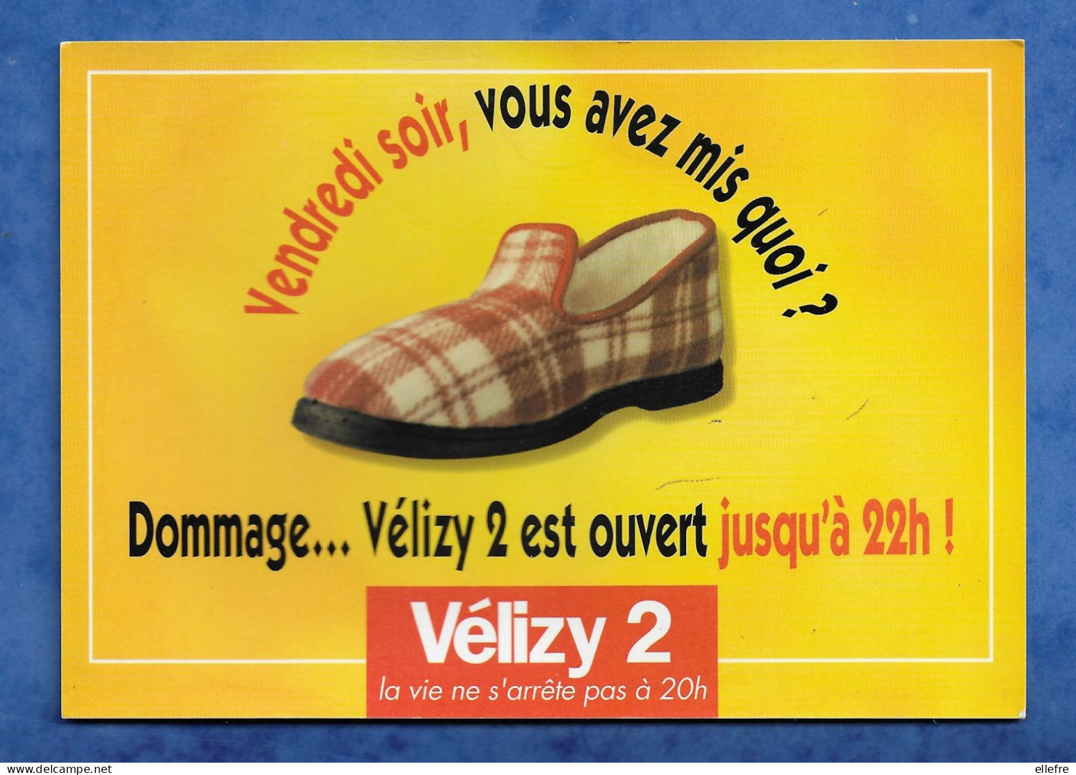 CPM Publicitaire - 78 Centre Commercial Vélizy 2- Humour Pantoufle ..la Vie Ne S'arrête Pas à 20 Heures.. à Dater - Velizy