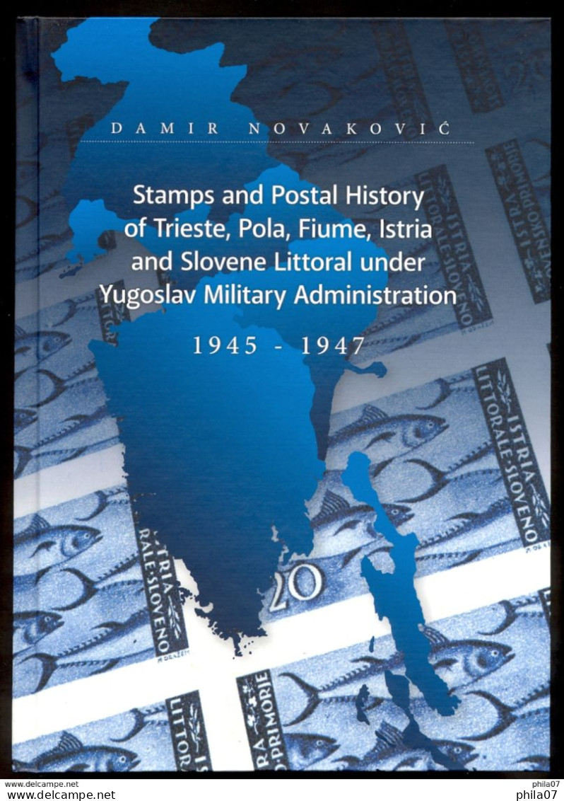 D. Novakovic: Stamps And Postal History Of Trieste, Pola, Fiume, Istria And Slovene Littoral Under Yugoslav Military Adm - Andere & Zonder Classificatie