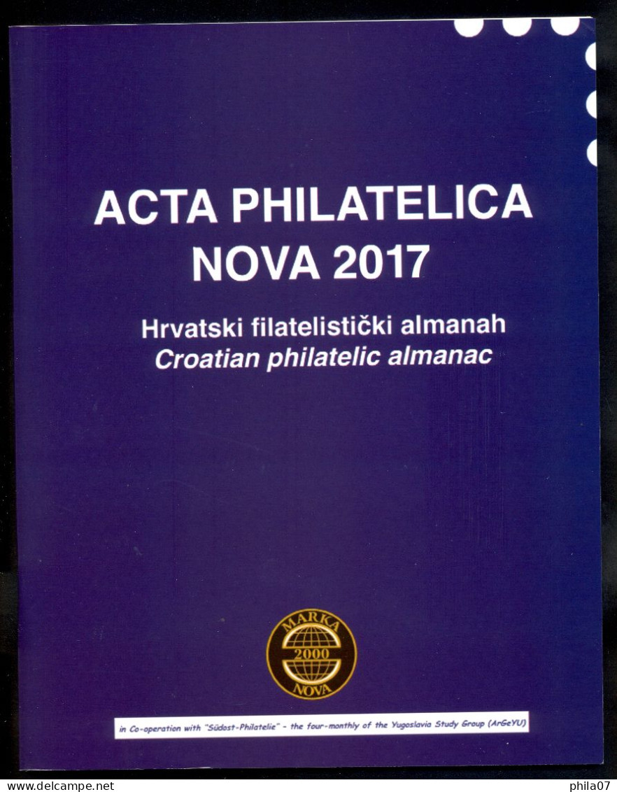 ACTA PHILATELICA NOVA 2017. CROATIAN PHILATELIC ALMANAC, PUBLISHED ANNUALLY. - Autres & Non Classés