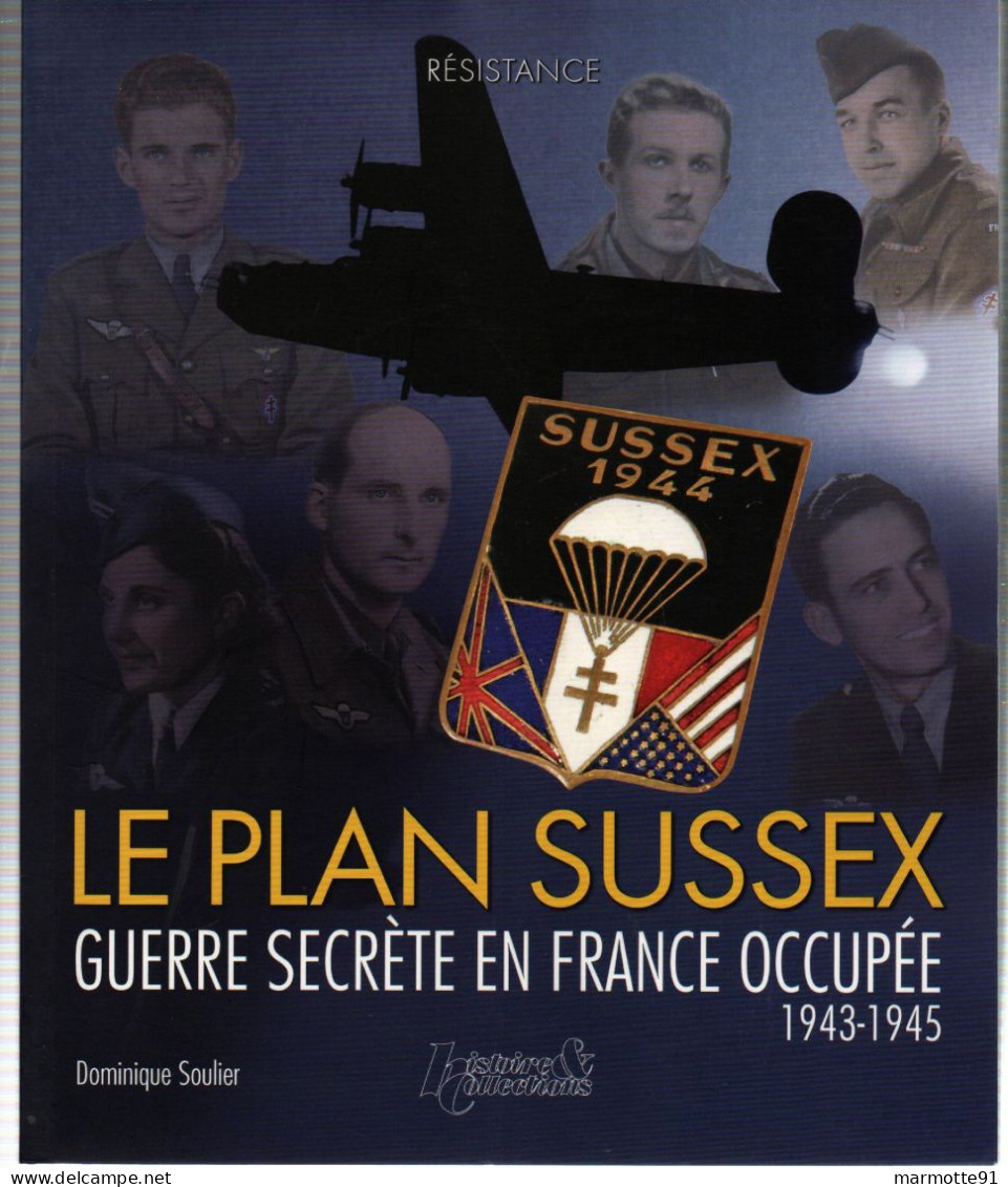 LE PLAN SUSSEX GUERRE SECRETE FRANCE OCCUPEE 1943 1945 RESISTANCE SAS OSS BCRA  PAR D. SOULIER - 1939-45