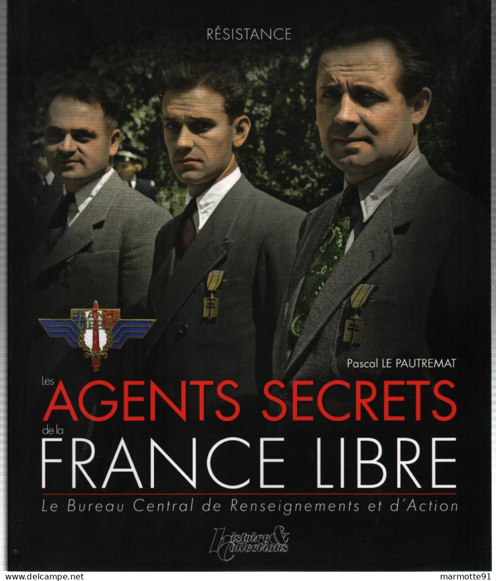 AGENTS SECRETS FRANCE LIBRE BCRA RESISTANCE MAQUIS  PAR P. LE PAUTREMAT - 1939-45