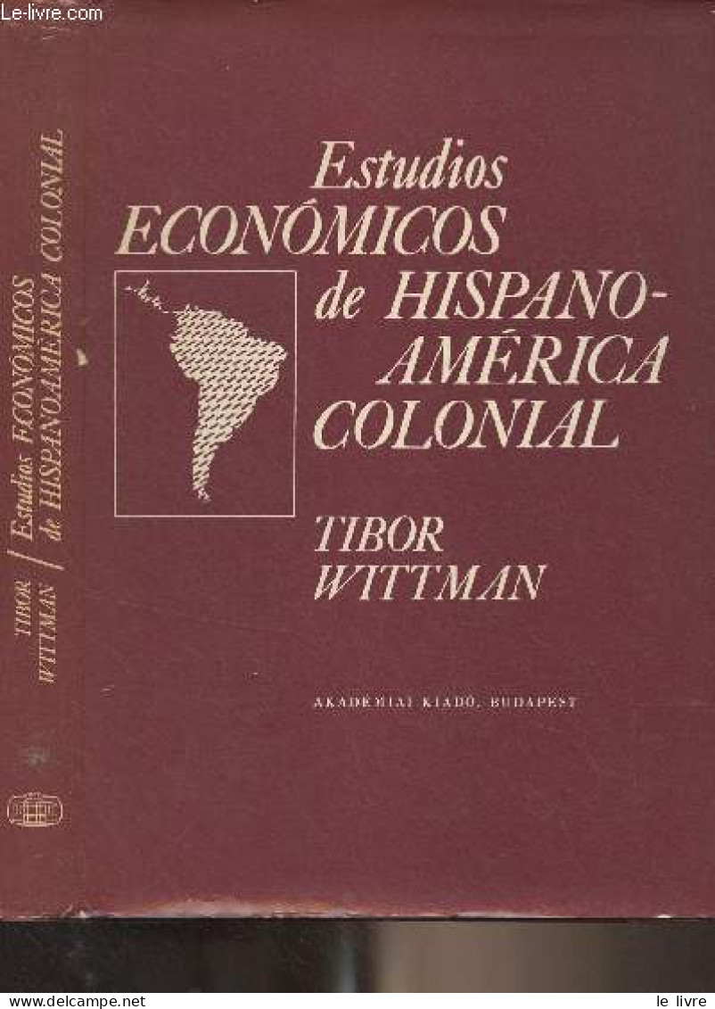 Estudios Economicos De Hispanoamérica Colonial - Wittman Tibor - 1979 - Cultural