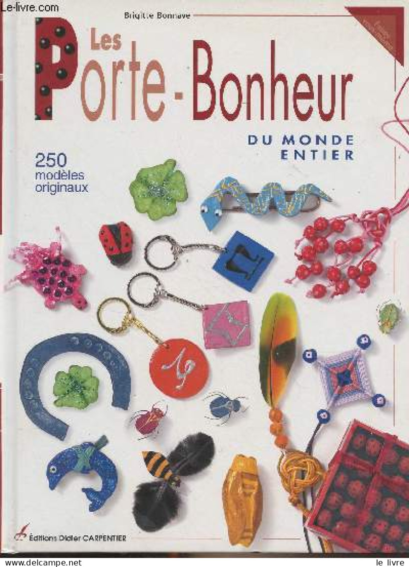 Les Porte-bonheur Du Monde Entier, 250 Modèles Originaux - Bonnave Brigitte - 2005 - Décoration Intérieure