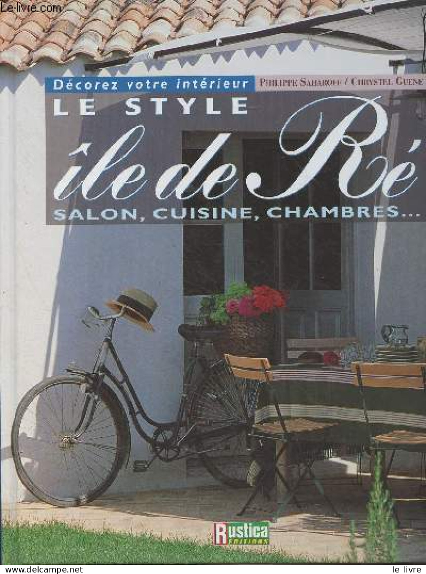 Le Style île De Ré - Salon, Cuisine, Chambres... - "Décorez Votre Intérieur" - Saharoff Philippe/Guene Chrystel - 2002 - Poitou-Charentes