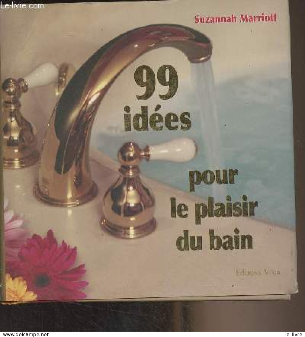 99 Idées Pour Le Plaisir Du Bain - Marriott Suzannah - 2006 - Books