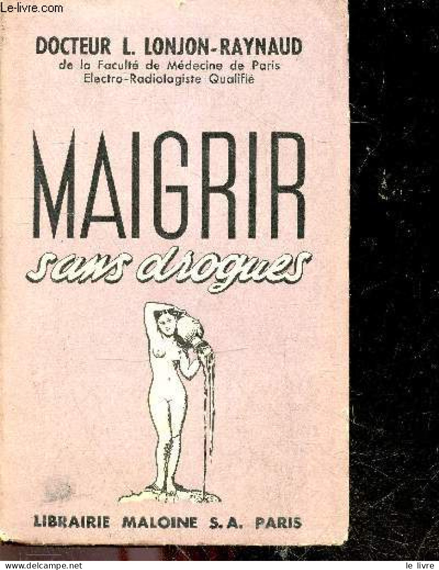 Maigrir Sans Drogues - LONJON RAYNAUD L. Docteur - 1952 - Books