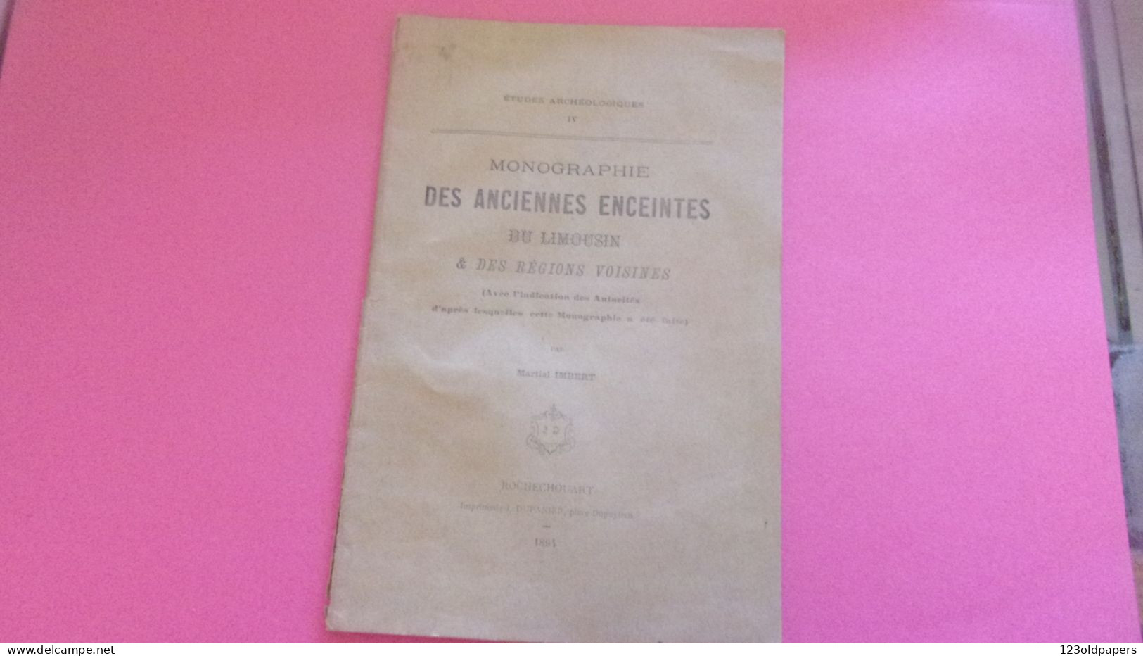 RARE INVENTAIRE  LIMOUSIN 1894 IMBERT MARTIAL MONOGRAPHIE DES ANCIENNES ENCEINTES DU LIMOUSIN ET DES REGIONS VOISINES - Limousin