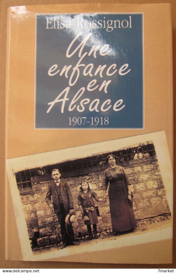 Elisa Rossignol - Une Enfance En Alsace 1907-1918 / éd. France Loisirs, Année 1993 - Alsace