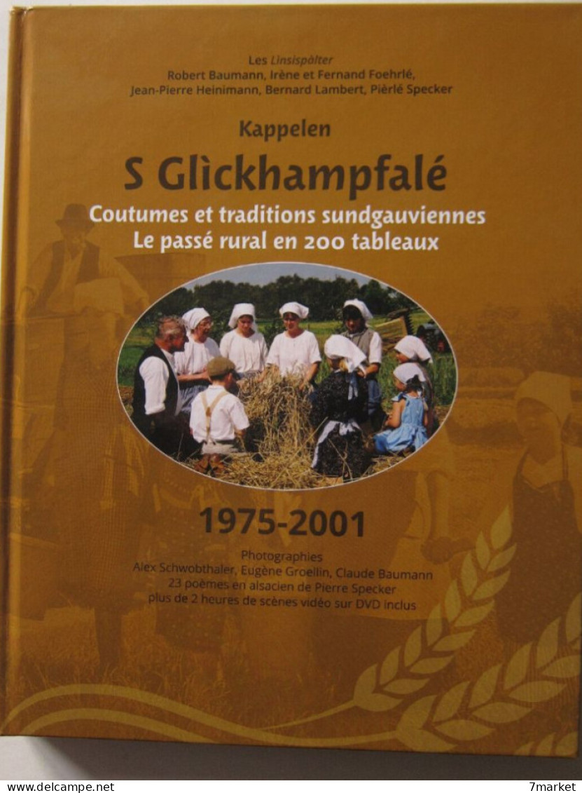 Kappelen 1975-2001.S Glickhampfalé. Coutumes Et Traditions Sundgauviennes. Le Passé Rural En 200 Tableaux (livre + DVD) - Alsace