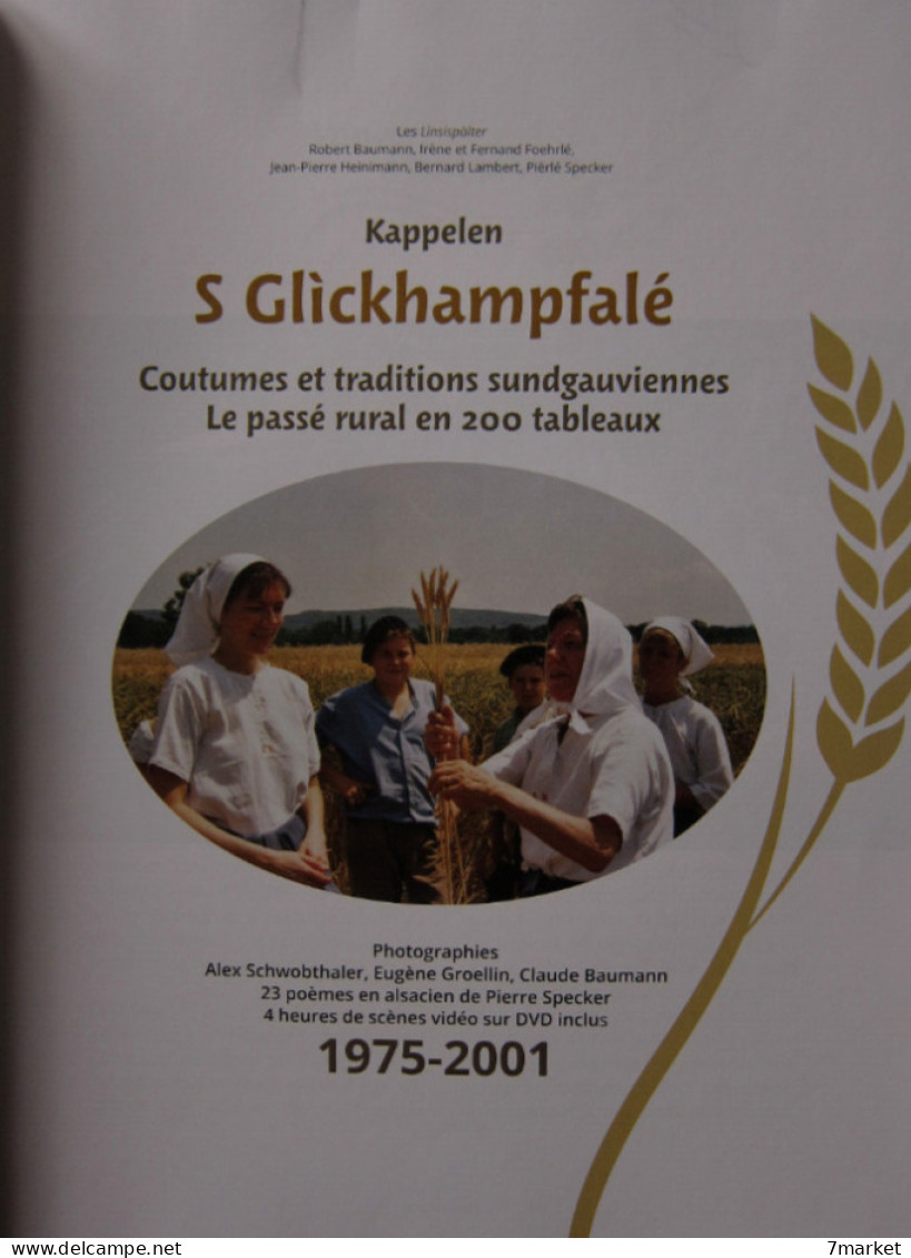 Kappelen 1975-2001.S Glickhampfalé. Coutumes Et Traditions Sundgauviennes. Le Passé Rural En 200 Tableaux (livre + DVD) - Alsace