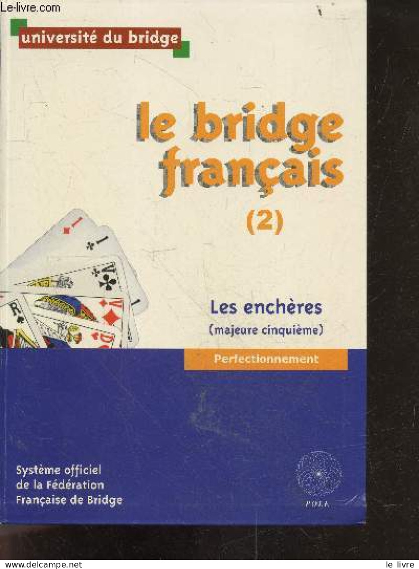 Le Bridge Français - Tome 2 : Les Enchères (majeure Cinquième) - Perfectionnement - Systeme Officiel De La Federation Fr - Gesellschaftsspiele