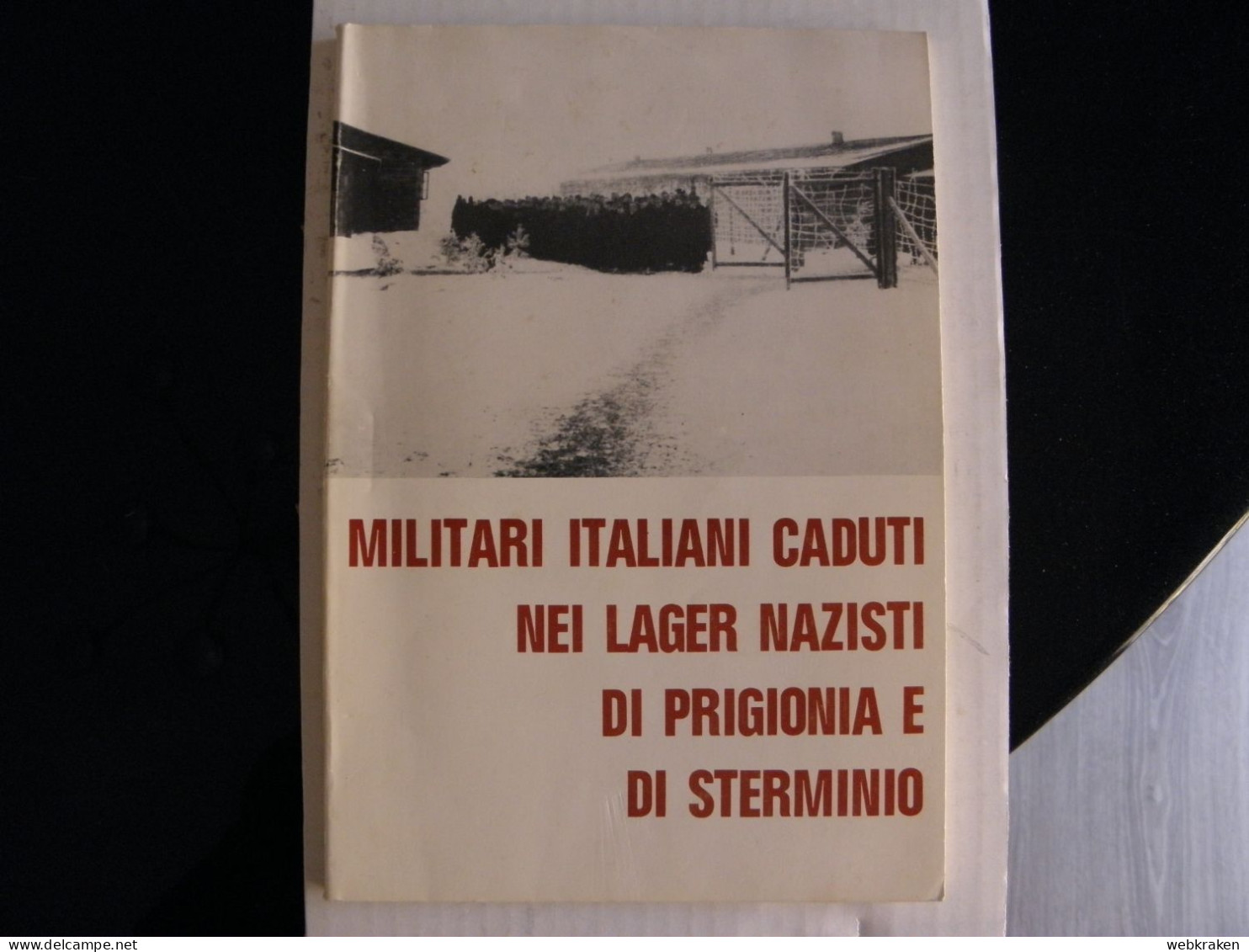 LIBRO MILITARI ITALIANI CADUTI NEI LAGER NAZISTI PRIGIONIA STERMINIO PRIGIONIERI - Guerre 1939-45