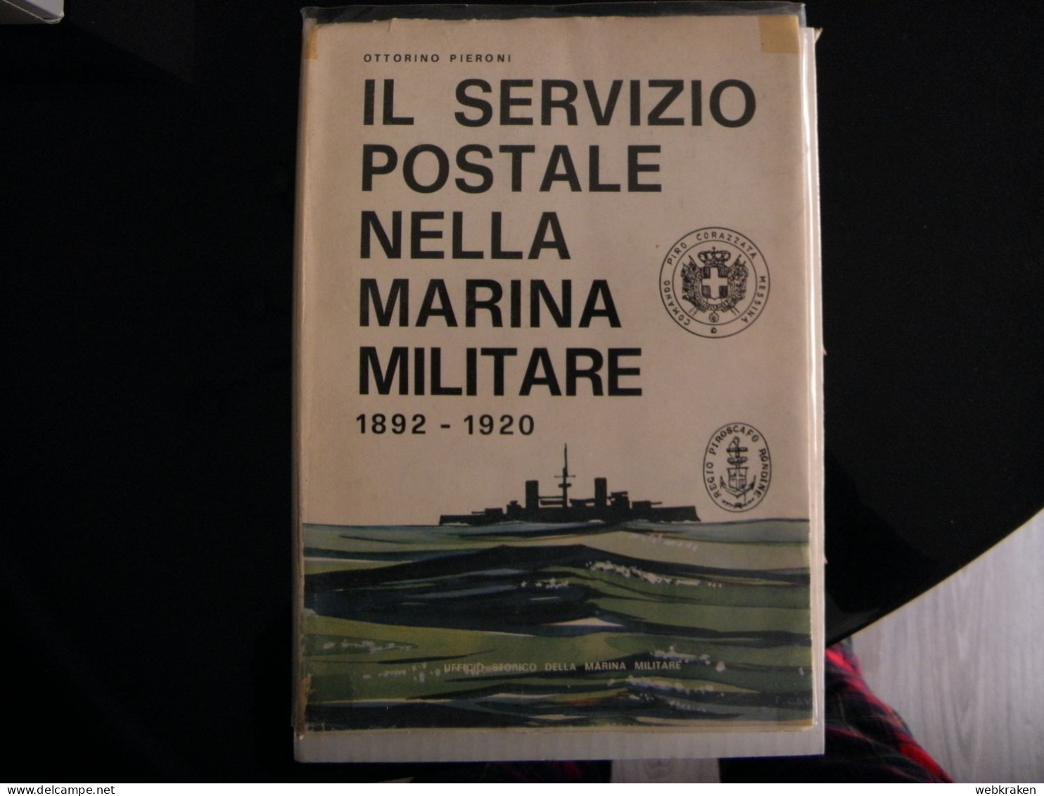 CATALOGO SERVIZIO POSTALE NELLA MARINA MILITARE 1892-1920 OTTORINO PIERONI - Guerra 1939-45