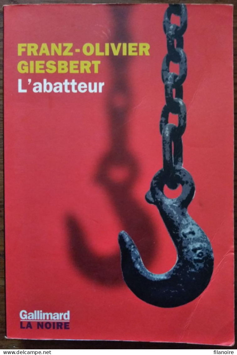 Franz-Olivier GIESBERT L'Abatteur (Gallimard / La Noire, EO 06/2003) - NRF Gallimard