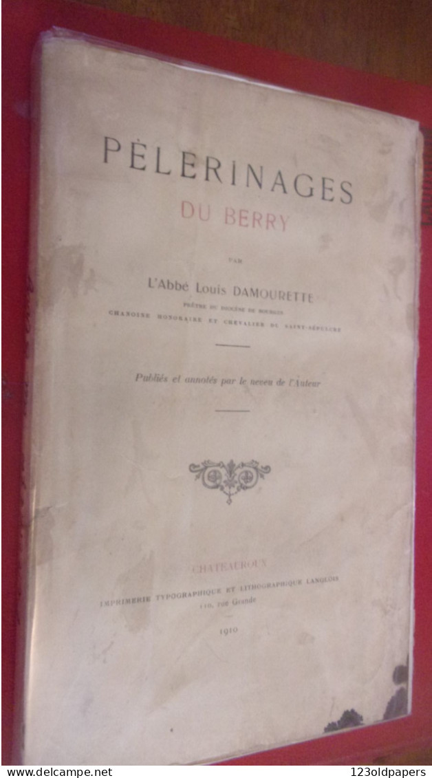 BERRY  1910 ABBE DAMOURETTE PELERINAGES DU BERRY VENDOEUVRES STE SEVERE NEUVY ST SEPULCHRE MAUBRANCHES.. - Centre - Val De Loire