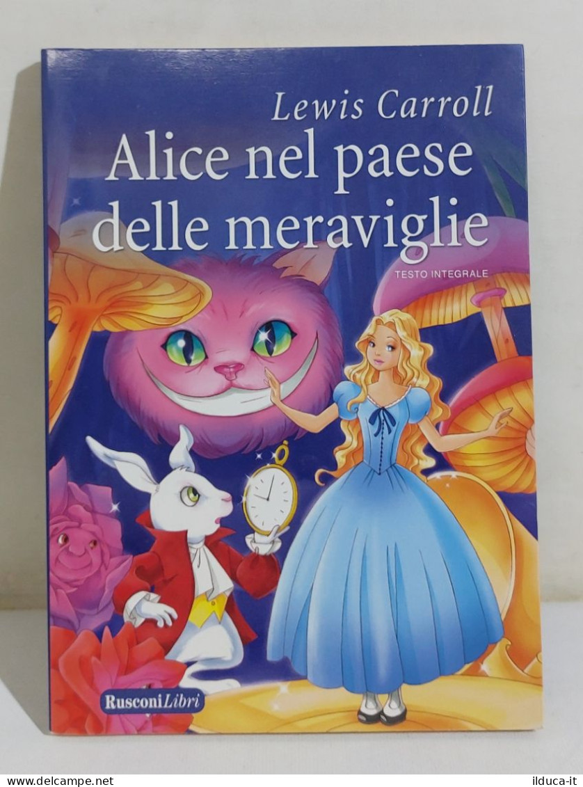 37236 V Lewis Carroll - Alice Nel Paese Delle Meraviglie - Rusconi 2013 - Classici