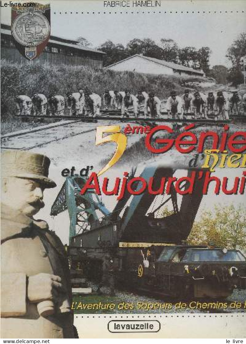 5ème Génie D'hier Et D'aujourd'hui - L'aventure Des Sapeurs De Chemins De Fer - Hamelin Fabrice - 1997 - Railway & Tramway