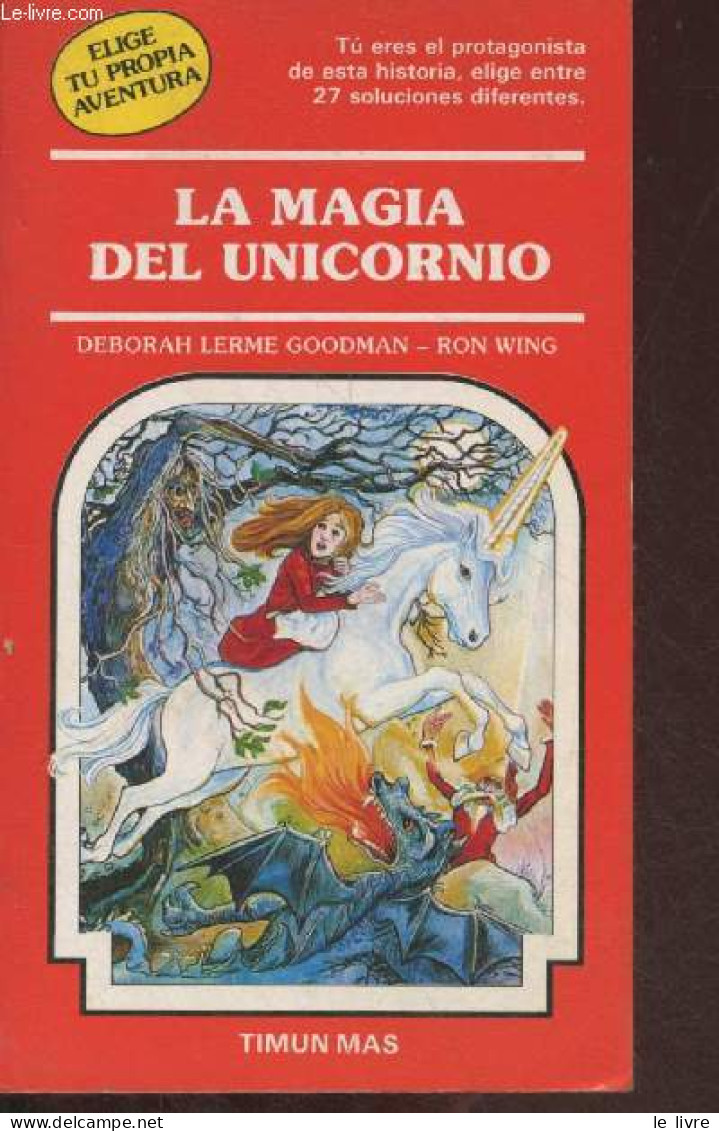 La Magia Del Unicornio - Elige Tu Propia Aventura N°38. - Lerme Goodman Deborah & Wing Ron - 1987 - Culture