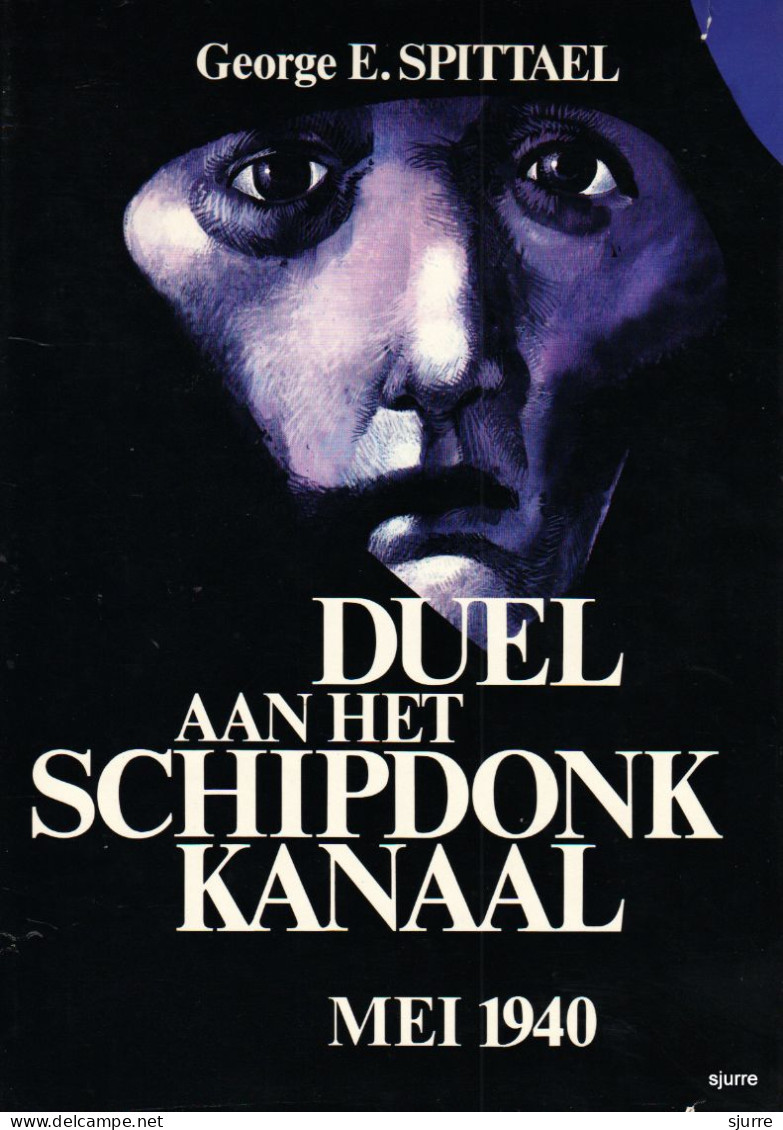 Duel Aan Het SCHIPDONKKANAAL - George E. Spittael - Guerre 1939-45