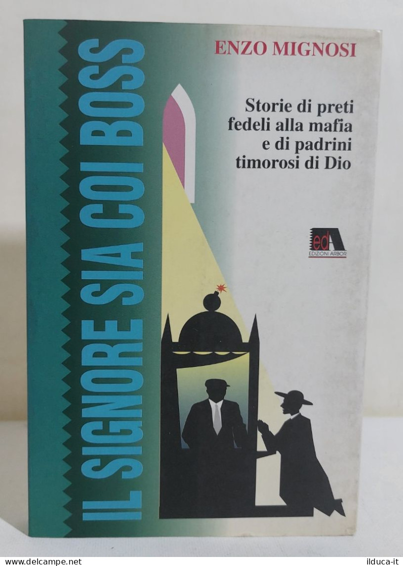 38952 V Enzo Mignosi - Il Signore Sia Coi Boss - Edizioni Arbor 1993 - Classici