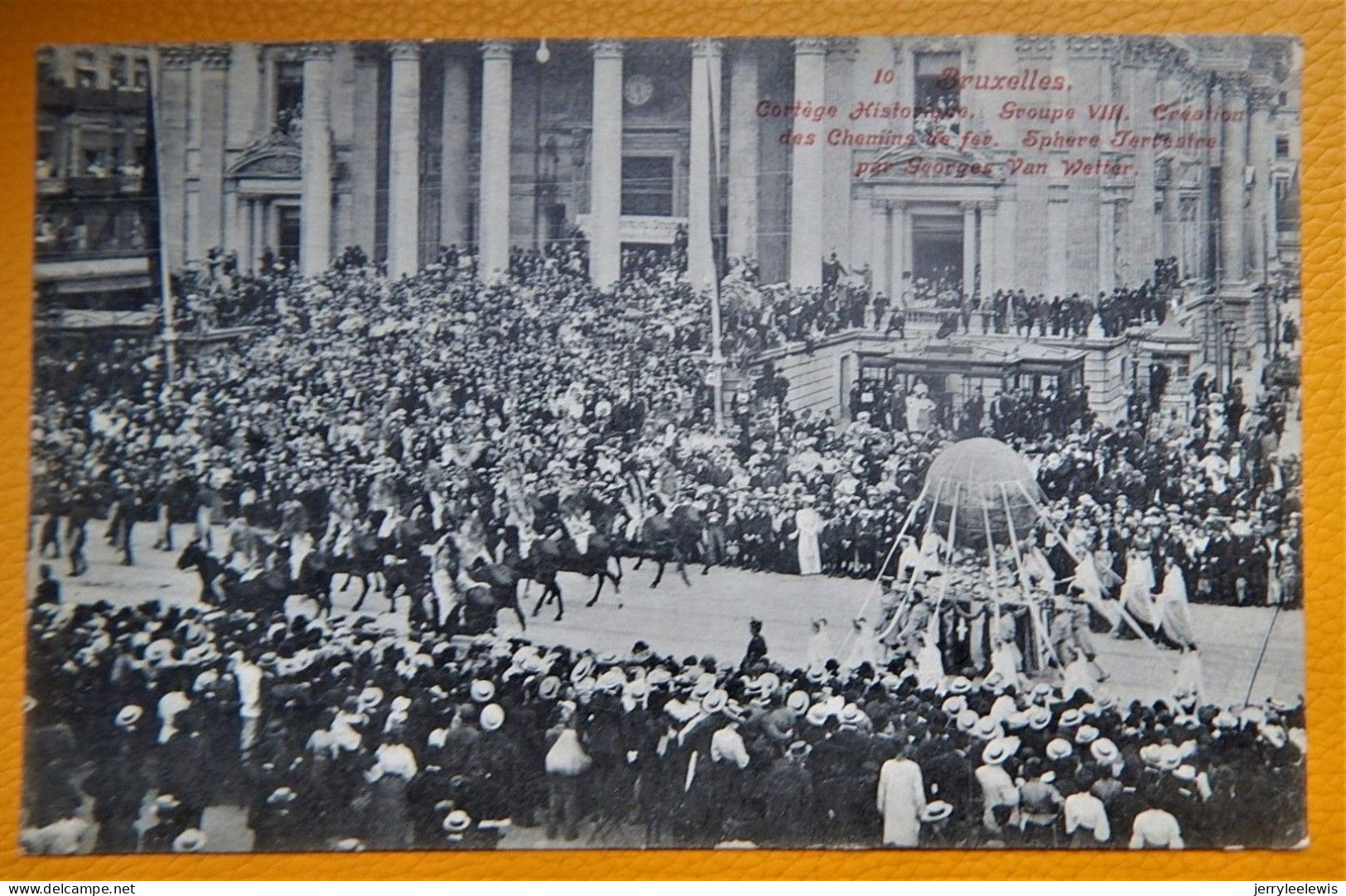 BRUXELLES - BRUSSEL - Cortège Historique - Création Des Chemins De Fer - Sphère Terrestre Par Georges Van Wetter - Feesten En Evenementen