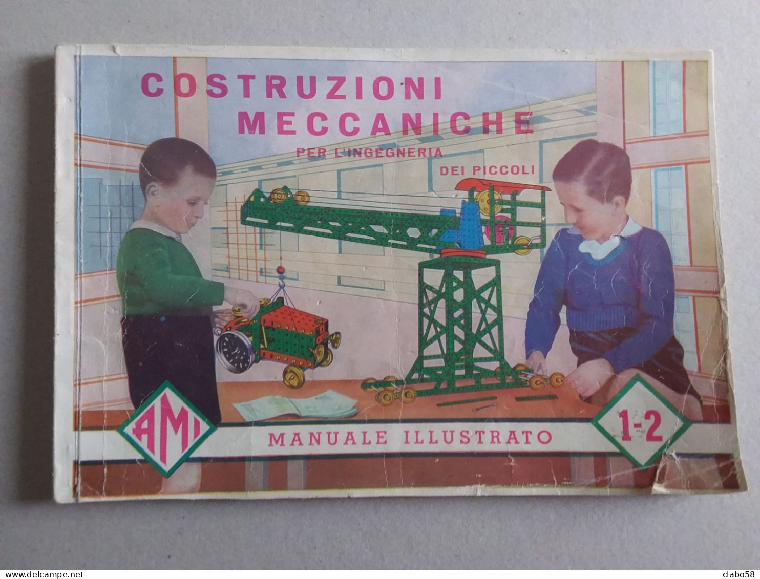 COSTRUZZIONI MECCANICHE  PER L'INGEGNERIA DEI PICCOLI MANUALE ILLUSTRATO  A.M.I. F.LLI COMERIO BUSTO ARSIZIO - Meccano